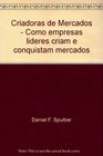 Criadoras de Mercados  Como empresas lideres criam e conquistam mercados