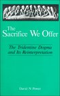 The Sacrifice We Offer The Tridentine Dogma and Its Reinterpretation