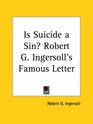 Is Suicide a Sin Robert G Ingersoll's Famous Letter