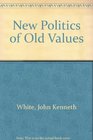 New Politics Of Old Values