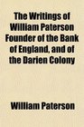 The Writings of William Paterson Founder of the Bank of England and of the Darien Colony