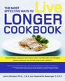 The Most Effective Ways to Live Longer Cookbook The Surprising Unbiased Truth about GreatTasting Food that Prevents Disease and Gives You Optimal Health and Longevity