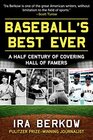 Baseball's Best Ever: A Half Century of Covering Hall of Famers