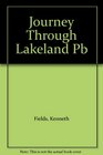A Journey Through Lakeland A Pilgrimage in Search of the History Customs and Beauty of the English Lake District
