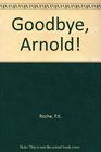Goodbye Arnold