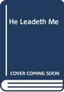 He Leadeth Me (An Extraordinary Teastament of Faith)