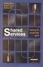Shared Services Mining for Corporate Gold