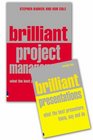 Brilliant Presentation What the Best Presenters Know Say and Do AND Brilliant Project Management What the Best Project Managers Know Say and Do