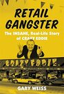 Retail Gangster The Insane RealLife Story of Crazy Eddie