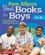 Pam Allyn's Best Books for Boys How to Engage Boys in Reading in Ways That Will Change Their Lives