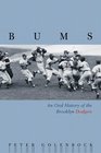 Bums An Oral History of the Brooklyn Dodgers