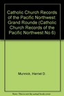 Catholic Church Records of the Pacific Northwest Grand Rounde