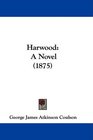 Harwood A Novel
