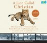 A Lion Called Christian Narrated By John Lee 3 Cds
