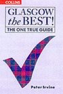 Glasgow the Best The One True Guide