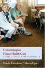 Gerontological Home Health Care A Guide for the Social Work Practitioner