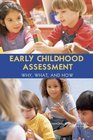 Early Childhood Assessment Why What and How