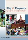 Play And Playwork 101 Stories Of Children Playing
