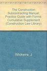 Construction Subcontracting Manual  Practice Guide With Forms 1997