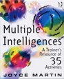 Multiple Intelligences A Trainer's Resource of 35 Activities