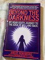 BEYOND THE DARKNESS MY NEAR DEATH JOURNEY TO THE EDGE OF HELL AND BACK