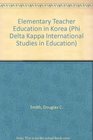 Elementary Teacher Education in Korea