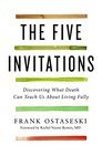 The Five Invitations Discovering What Death Can Teach Us About Life