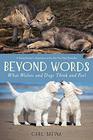 Beyond Words What Wolves and Dogs Think and Feel
