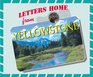 Letters Home From Our National Parks  Yellowstone