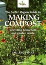 The Garden Organic Guide to Making Compost