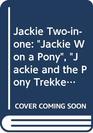 Jackie Twoinone Jackie Won a Pony Jackie and the Pony Trekkers
