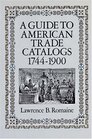 A Guide to American Trade Catalogs 17441900
