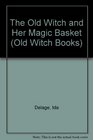 The Old Witch and Her Magic Basket