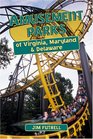 Amusement Parks of Virginia Maryland and Delaware