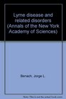 Lyme disease and related disorders (Annals of the New York Academy of Sciences)