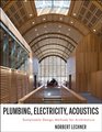Plumbing Electricity Acoustics Sustainable Design Methods for Architects