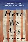 Here We Are: American Dreams, American Nightmares (A Memoir)
