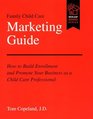 Family Child Care Marketing Guide: How to Build Enrollment and Promote Your Business As a Child Professional (Redleaf Business Series)