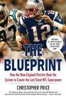 The Blueprint: How the New England Patriots Beat the System to Create the Last Great NFL Superpower