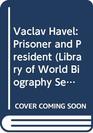 Vaclav Havel Prisoner and President