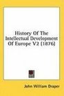 History Of The Intellectual Development Of Europe V2