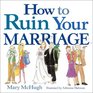 How to Ruin Your Marriage