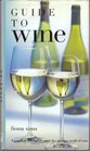 Guide to Wine  A Practical Journey Through the Exciting World of Wine
