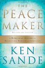 The Peacemaker A Biblical Guide to Resolving Personal Conflict