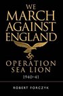 We March Against England Operation Sealion and German AirSea Actions against Great Britain 194041