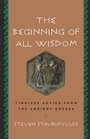 The Beginning of All Wisdom Timeless Advice from the Ancient Greeks