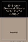 En Svensk Ekonomisk Historia 18501985 2A upplagan