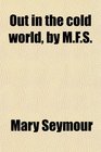 Out in the cold world by MFS