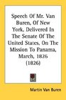 Speech Of Mr Van Buren Of New York Delivered In The Senate Of The United States On The Mission To Panama March 1826