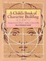 A Child's Book of Character Building: Growing Up in God's World-At Home, at School, at Play (Child's Book of Character Building)